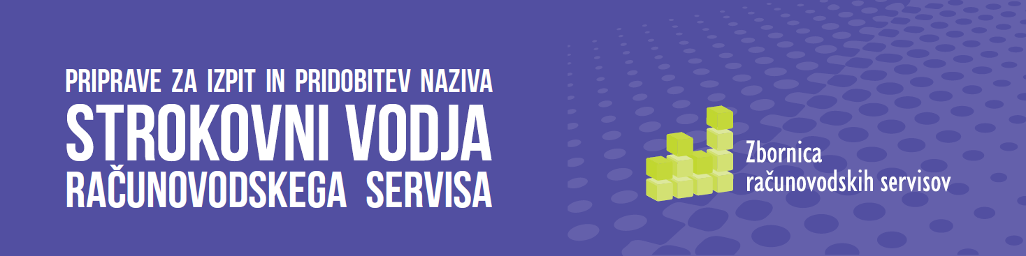 Sprejemamo prijave na priprave za pridobitev naziva Strokovni vodja računovodskega servisa - ODPOVEDAN